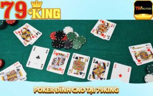 poker đỉnh cao tại 79king