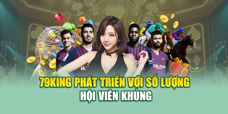 79KING phát triển với số lượng hội viên khủng
