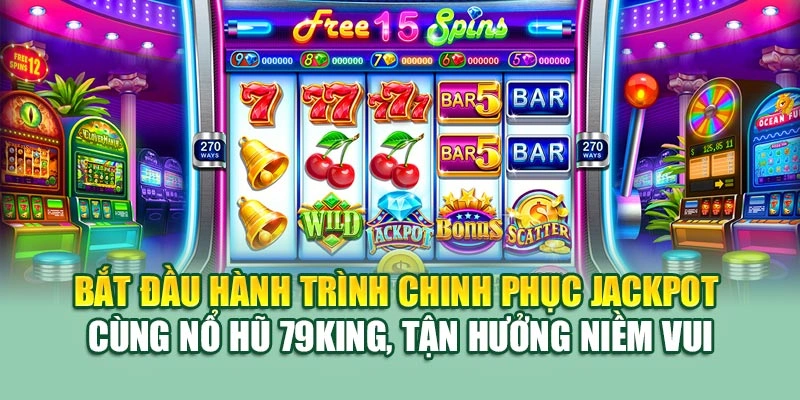 Bắt đầu hành trình chinh phục jackpot cùng nổ hũ 79KING, tận hưởng niềm vui