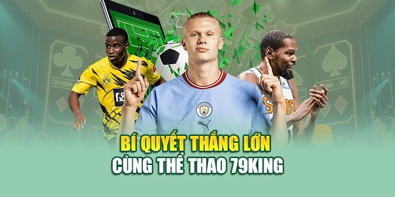 Bí quyết thắng lớn cùng thể thao 79KING