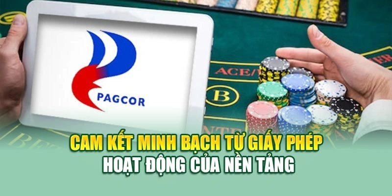 Cam kết minh bạch từ giấy phép hoạt động của nền tảng