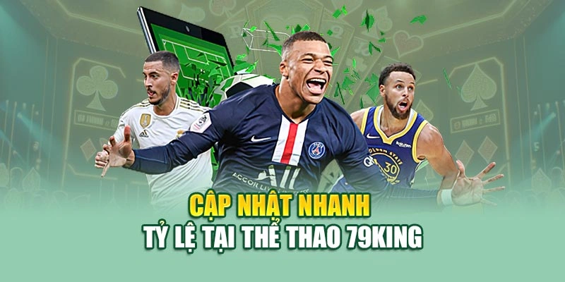 Cập nhật nhanh tỷ lệ tại thể thao 79KING