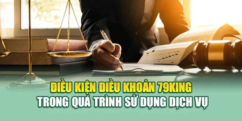 Điều kiện điều khoản 79KING trong quá trình sử dụng dịch vụ