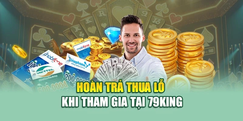 Hoàn trả thua lỗ khi tham gia tại 79KING