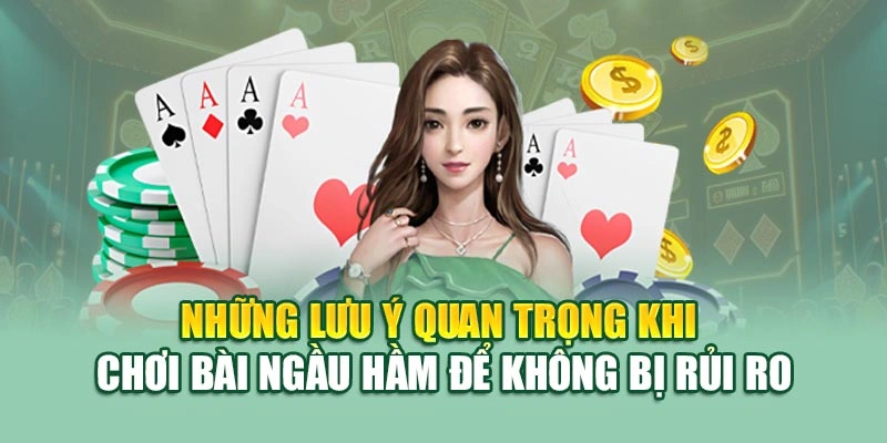 Những lưu ý quan trọng khi chơi bài ngầu hầm để không bị rủi ro